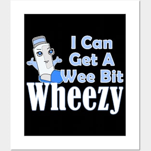 I Can Get A Wee Bit Wheezy Cute Inhaler Asthma Awareness Posters and Art